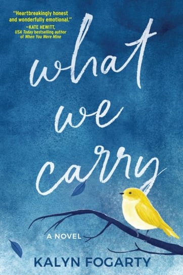 What We Carry: A Novel Kalyn Fogarty