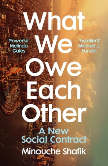 What We Owe Each Other: A New Social Contract Minouche Shafik