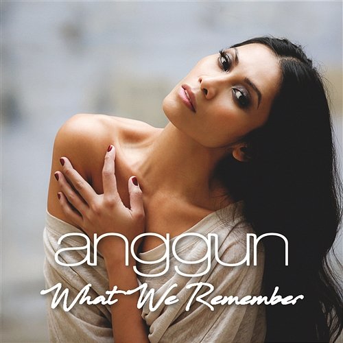 What We Remember Anggun