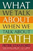 What We Talk about when We Talk about Faith Stanford Peter