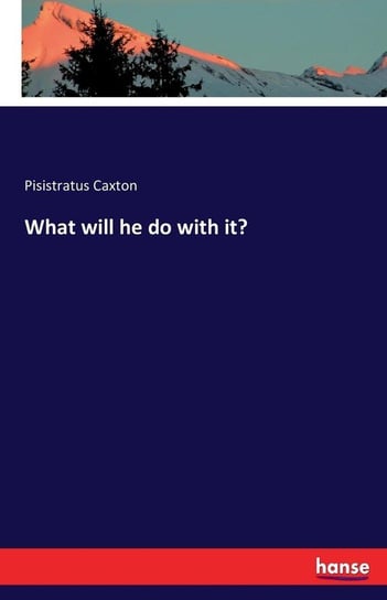 What will he do with it? Caxton Pisistratus