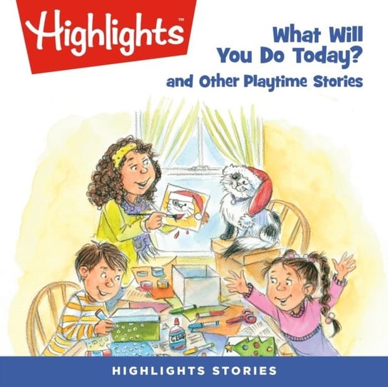 What Will You Do Today and Other Playtime Stories Children Highlights for