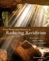 What Works (and Doesn't) in Reducing Recidivism Latessa Edward J., Listwan Shelley J., Koetzle Deborah