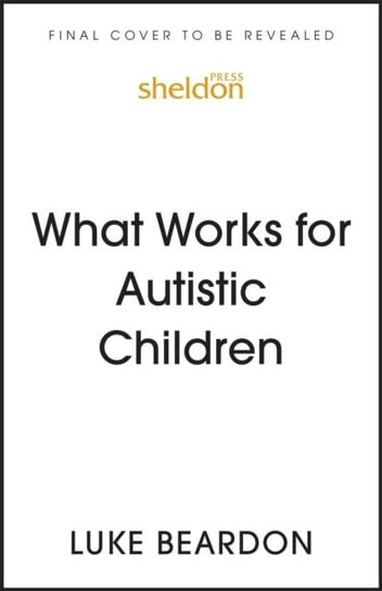 What Works for Autistic Children Luke Beardon