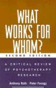 What Works for Whom?, Second Edition: A Critical Review of Psychotherapy Research Roth Anthony, Fonagy Peter