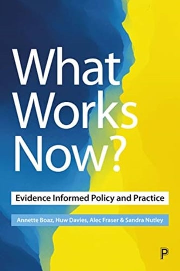What Works Now?. Evidence-Informed Policy and Practice Opracowanie zbiorowe