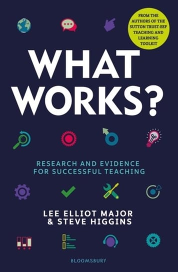 What Works?: Research and evidence for successful teaching Lee Elliot Major