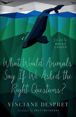 What Would Animals Say If We Asked the Right Questions? Despret Vinciane