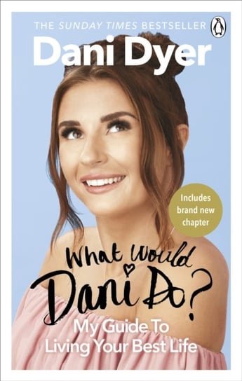 What Would Dani Do?: My guide to living your best life Dyer Dani