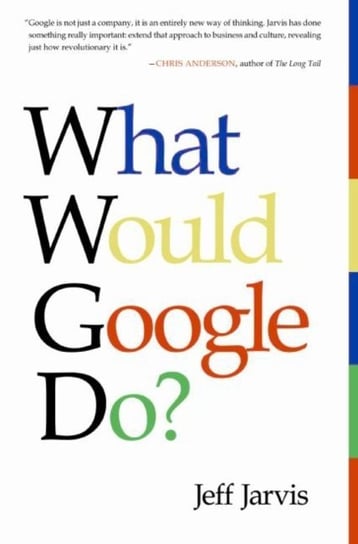 What Would Google Do? Jarvis Jeff