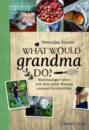 What would Grandma do? Bonifatius-Verlag