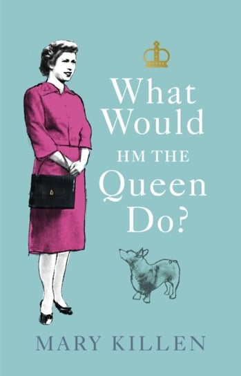 What Would HM The Queen Do? Mary Killen