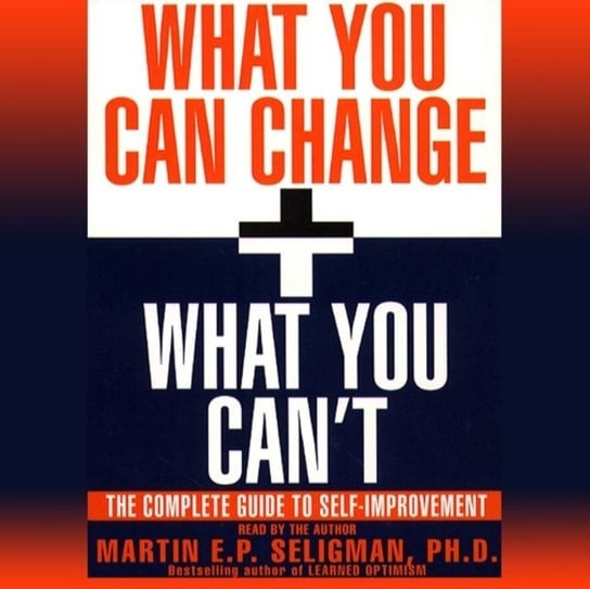 What You Can Change and What You Can't Seligman Martin E. P.