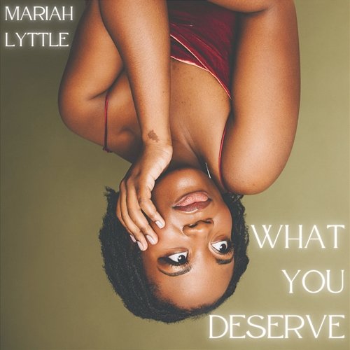 What You Deserve Mariah Lyttle