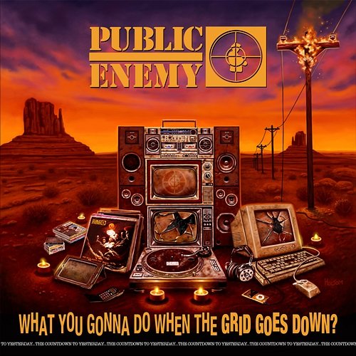 What You Gonna Do When The Grid Goes Down? Public Enemy