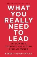 What You Really Need to Lead Kaplan Robert Steven