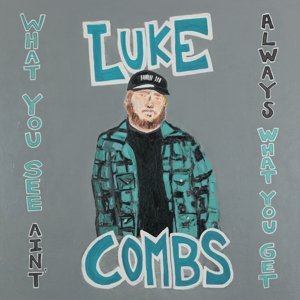 What You See Ain't Always What You Get (Deluxe Edition) Combs Luke
