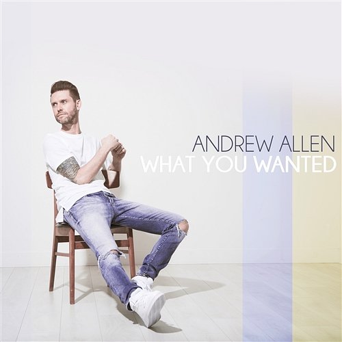 What You Wanted Andrew Allen