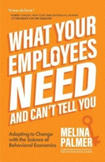 What Your Employees Need and Can't Tell You Melina Palmer