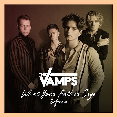 What Your Father Says The Vamps