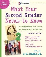 What Your Second Grader Needs to Know (Revised and Updated): Fundamentals of a Good Second-Grade Education Hirsch E. D.