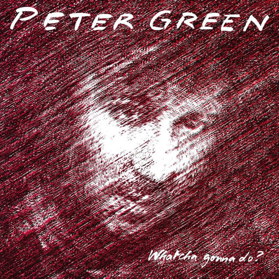 Whatcha Gonna Do? Green Peter