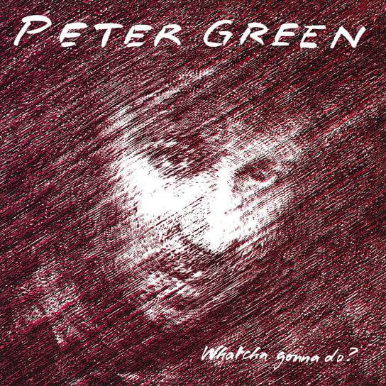 Whatcha Gonna Do? (Remastered) Green Peter