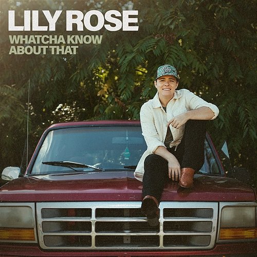 Whatcha Know About That Lily Rose