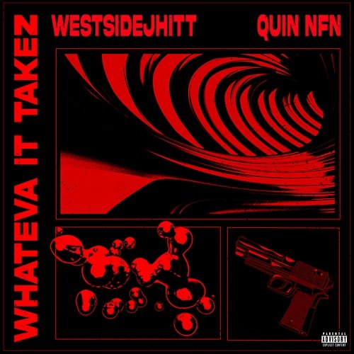 Whateva It Takez WestsideJhitt & Quin NFN
