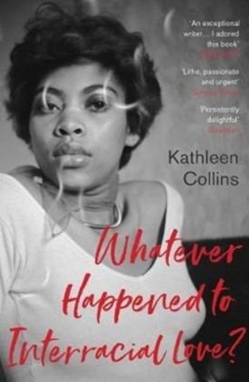 Whatever Happened to Interracial Love? Collins Kathleen