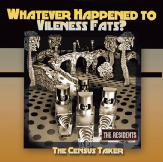Whatever Happened to Vileness Fats?/The Census Taker The Residents