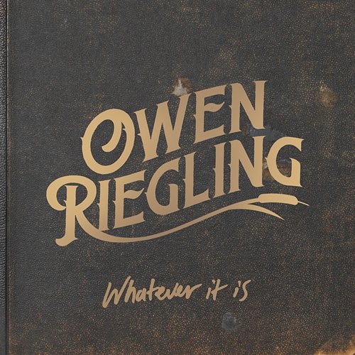 Whatever It Is Owen Riegling