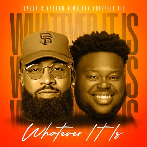 Whatever It Is Melvin Crispell III, Jason Clayborn