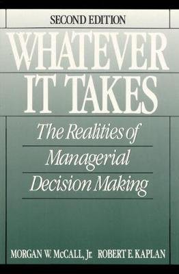 Whatever it Takes. The Realities of Managerial Decision Making Pearson Education (US)