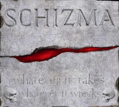 Whatever It Takes Whatever It Wrecks Schizma