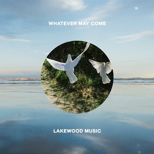 Whatever May Come Lakewood Music