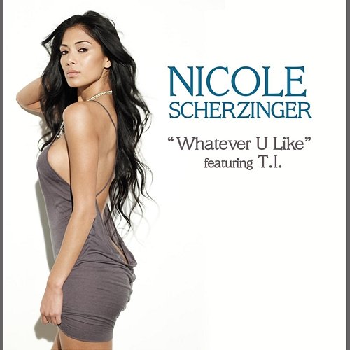 Whatever U Like T.I., Nicole Scherzinger