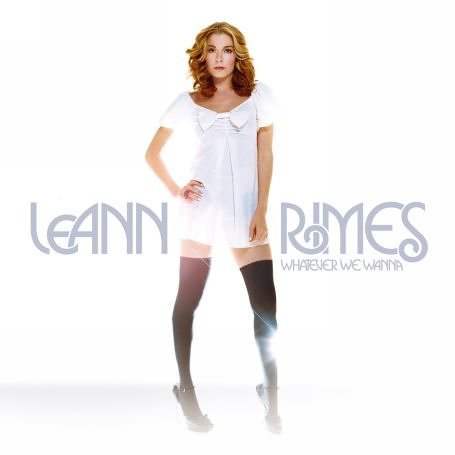 Whatever We Wanna Rimes Leann