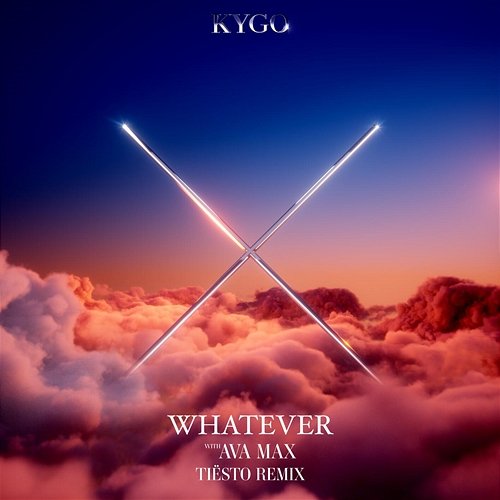 Whatever (with Ava Max) - Tiësto Remix Kygo