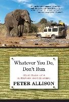 Whatever You Do, Don't Run Allison Peter