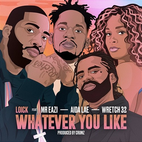 Whatever You Like Loick Essien feat. Mr Eazi, Wretch 32 & Aida Lae