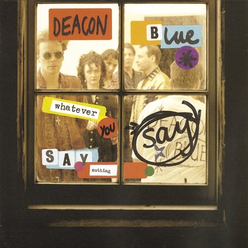 Whatever You Say, Say Nothing Deacon Blue