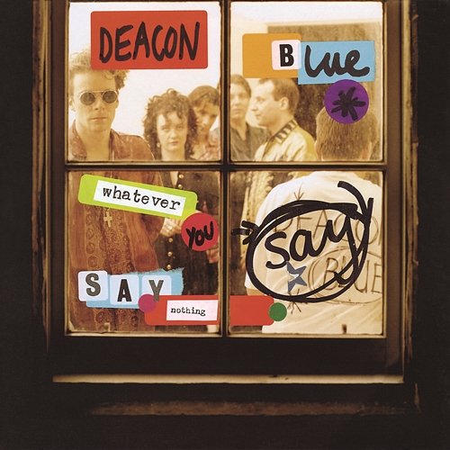 Whatever You Say, Say Nothing Deacon Blue