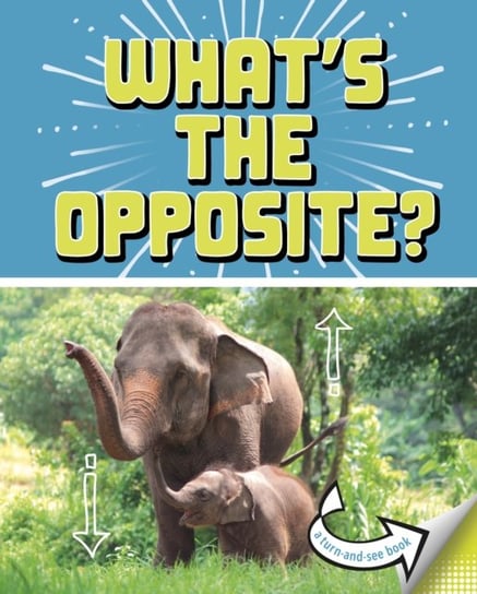 Whats the Opposite?: A Turn-and-See Book Cari Meister