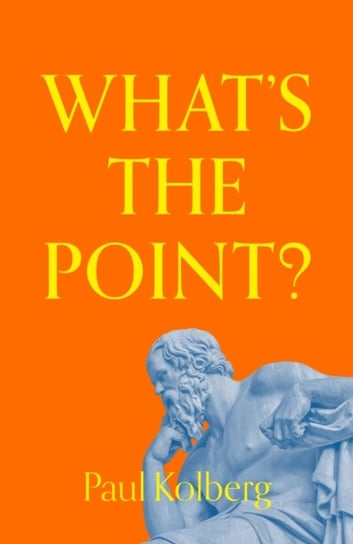 Whats the Point?: Finding Hope in a Crisis Paul Kolberg