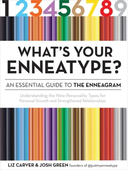 Whats Your Enneatype? An Essential Guide to the Enneagram: Understanding the Nine Personality Types Liz Carver, Josh Green