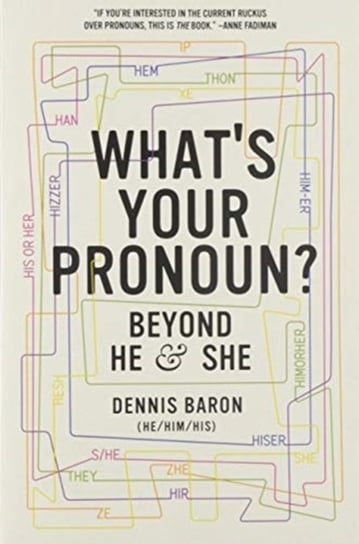 Whats Your Pronoun?: Beyond He and She Dennis Baron
