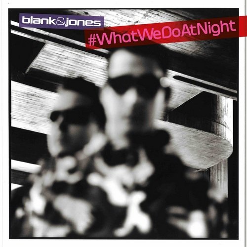#WhatWeDoAtNight Blank & Jones