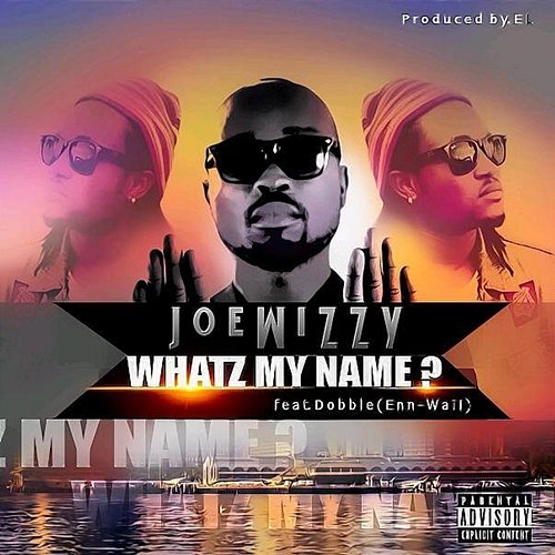 Whatz My Name? Joe Wizzy feat. Dobble (En Wail)