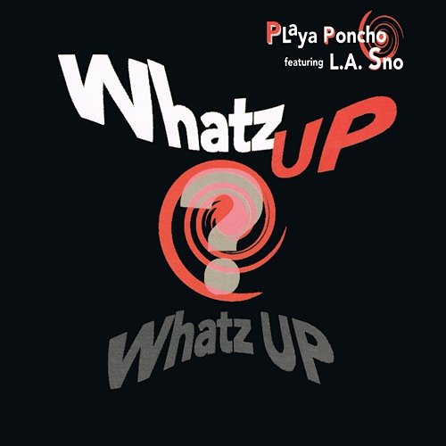 Whatz Up, Whatz Up Playa Poncho feat. L.A. Sno